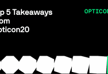 Top 5 Takeways From Opticon20